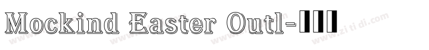 Mockind Easter Outl字体转换 Mockind Easter Outl字体转换